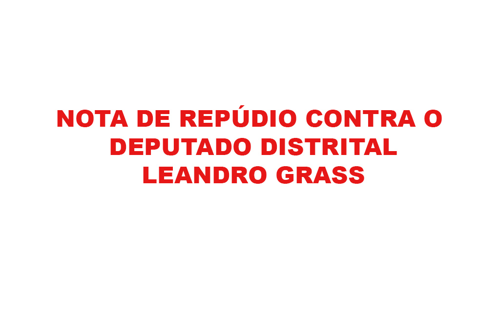 ABBP repudia declarações do deputado distrital Leandro Grass