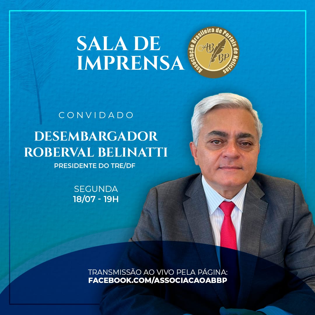 Roberval Belinati, presidente do TRE-DF, é o entrevistado da Sala de Imprensa da ABBP na próxima segunda-feira (18)