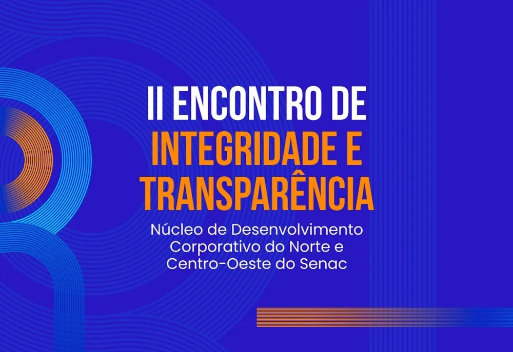 Abertura do Encontro de Integridade e Transparência, promovido pelo Senac-DF, terá transmissão ao vivo