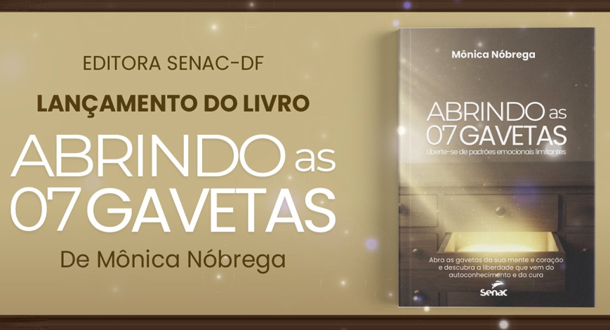 Editora Senac-DF lança livro “Abrindo as 7 Gavetas”, de Mônica Nóbrega, sobre emoções