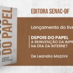 Editora Senac-DF lança livro “Depois do Papel”, de Leandro Mazzini, na Casa de Chá